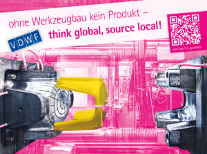 Ohne Werkzeugbau kein Produkt - think global, source local! - VDWF
